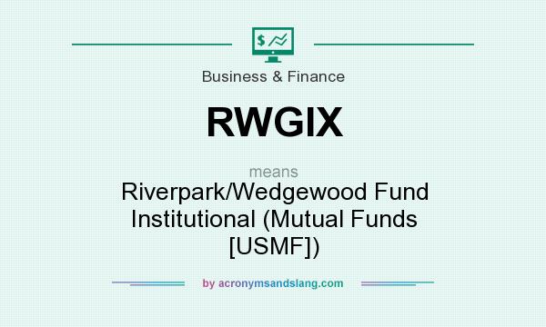 What does RWGIX mean? It stands for Riverpark/Wedgewood Fund Institutional (Mutual Funds [USMF])