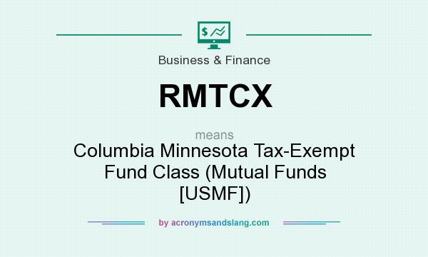 What does RMTCX mean? It stands for Columbia Minnesota Tax-Exempt Fund Class (Mutual Funds [USMF])