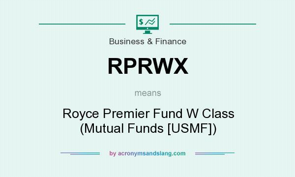 What does RPRWX mean? It stands for Royce Premier Fund W Class (Mutual Funds [USMF])