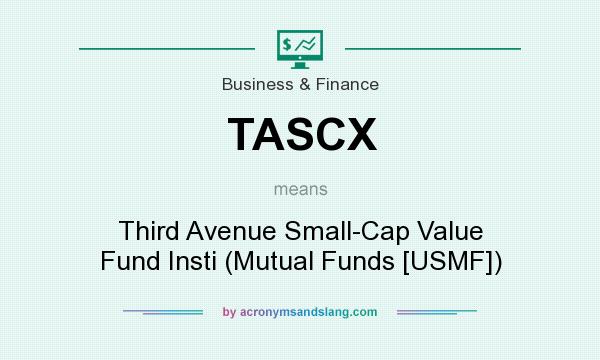 What does TASCX mean? It stands for Third Avenue Small-Cap Value Fund Insti (Mutual Funds [USMF])