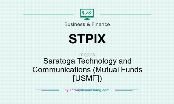 What does STPIX mean? It stands for Saratoga Technology and Communications (Mutual Funds [USMF])