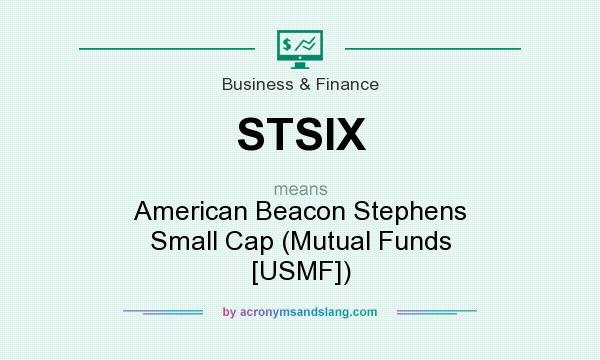 What does STSIX mean? It stands for American Beacon Stephens Small Cap (Mutual Funds [USMF])