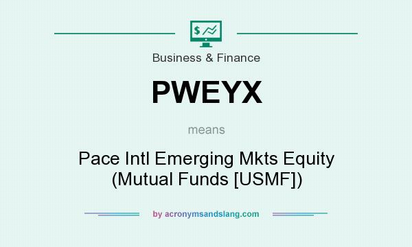 What does PWEYX mean? It stands for Pace Intl Emerging Mkts Equity (Mutual Funds [USMF])