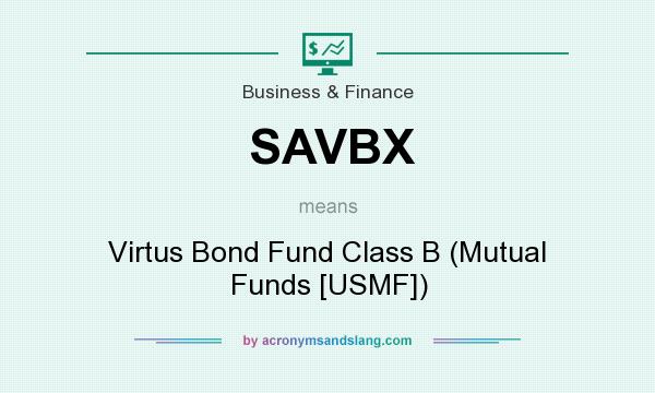 What does SAVBX mean? It stands for Virtus Bond Fund Class B (Mutual Funds [USMF])