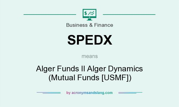 What does SPEDX mean? It stands for Alger Funds II Alger Dynamics (Mutual Funds [USMF])