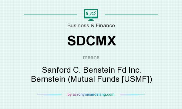 What does SDCMX mean? It stands for Sanford C. Benstein Fd Inc. Bernstein (Mutual Funds [USMF])