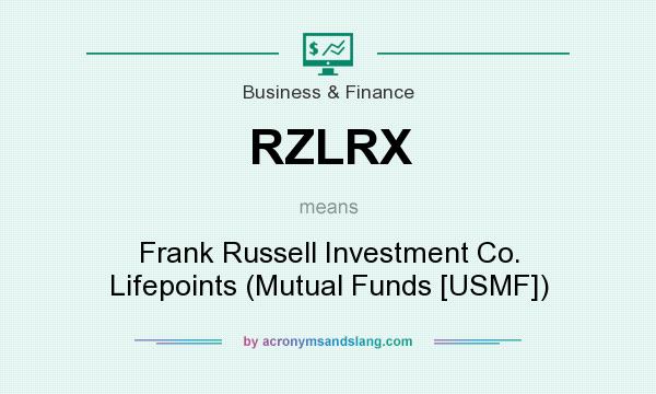 What does RZLRX mean? It stands for Frank Russell Investment Co. Lifepoints (Mutual Funds [USMF])