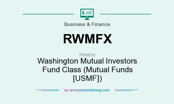 What does RWMFX mean? It stands for Washington Mutual Investors Fund Class (Mutual Funds [USMF])