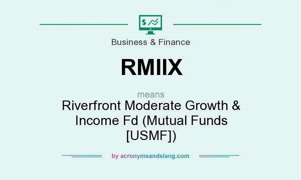 What does RMIIX mean? It stands for Riverfront Moderate Growth & Income Fd (Mutual Funds [USMF])