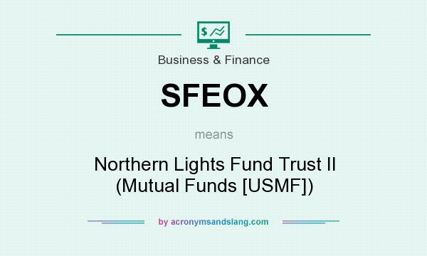 What does SFEOX mean? It stands for Northern Lights Fund Trust II (Mutual Funds [USMF])