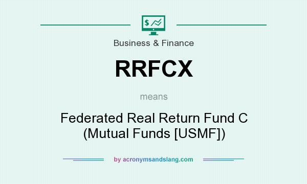 What does RRFCX mean? It stands for Federated Real Return Fund C (Mutual Funds [USMF])