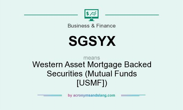 What does SGSYX mean? It stands for Western Asset Mortgage Backed Securities (Mutual Funds [USMF])