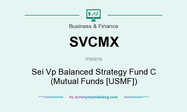 What does SVCMX mean? It stands for Sei Vp Balanced Strategy Fund C (Mutual Funds [USMF])