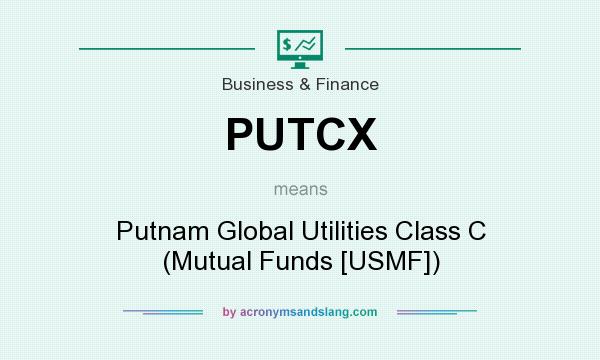 What does PUTCX mean? It stands for Putnam Global Utilities Class C (Mutual Funds [USMF])
