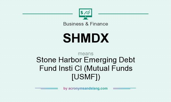 What does SHMDX mean? It stands for Stone Harbor Emerging Debt Fund Insti Cl (Mutual Funds [USMF])