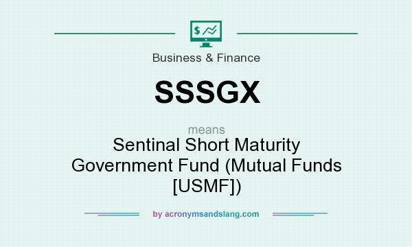 What does SSSGX mean? It stands for Sentinal Short Maturity Government Fund (Mutual Funds [USMF])