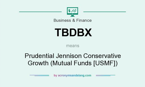 What does TBDBX mean? It stands for Prudential Jennison Conservative Growth (Mutual Funds [USMF])