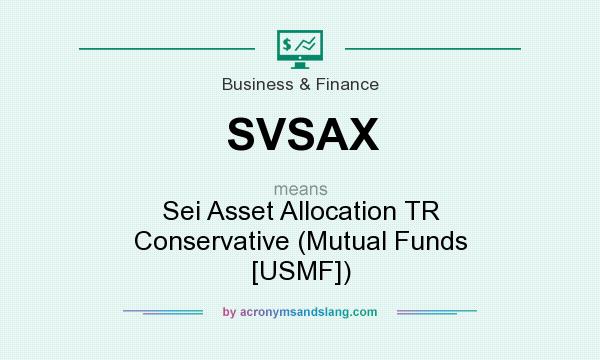 What does SVSAX mean? It stands for Sei Asset Allocation TR Conservative (Mutual Funds [USMF])