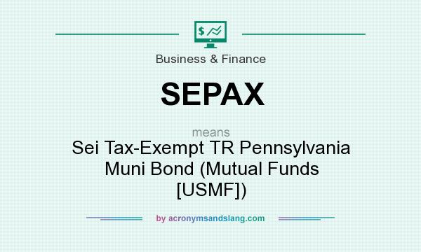 What does SEPAX mean? It stands for Sei Tax-Exempt TR Pennsylvania Muni Bond (Mutual Funds [USMF])