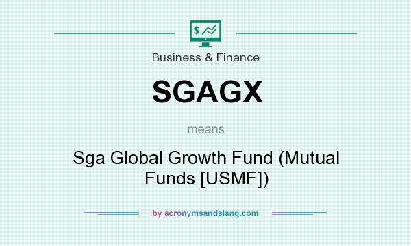 What does SGAGX mean? It stands for Sga Global Growth Fund (Mutual Funds [USMF])