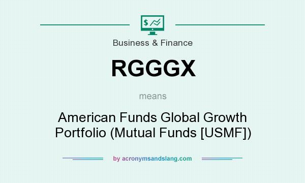 What does RGGGX mean? It stands for American Funds Global Growth Portfolio (Mutual Funds [USMF])