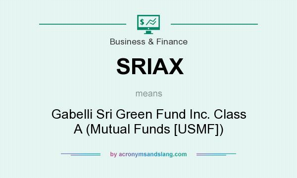 What does SRIAX mean? It stands for Gabelli Sri Green Fund Inc. Class A (Mutual Funds [USMF])