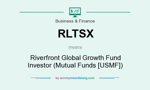 What does RLTSX mean? It stands for Riverfront Global Growth Fund Investor (Mutual Funds [USMF])