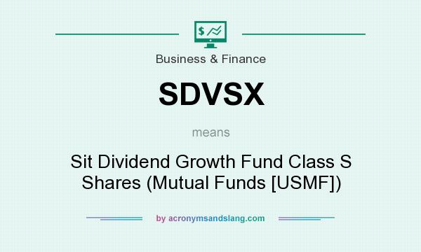 What does SDVSX mean? It stands for Sit Dividend Growth Fund Class S Shares (Mutual Funds [USMF])