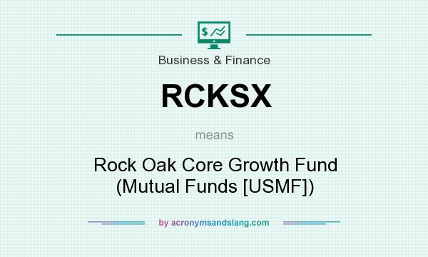 What does RCKSX mean? It stands for Rock Oak Core Growth Fund (Mutual Funds [USMF])
