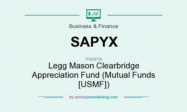 What does SAPYX mean? It stands for Legg Mason Clearbridge Appreciation Fund (Mutual Funds [USMF])