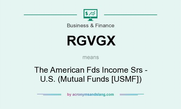 What does RGVGX mean? It stands for The American Fds Income Srs - U.S. (Mutual Funds [USMF])