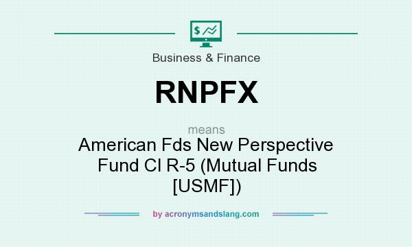 What does RNPFX mean? It stands for American Fds New Perspective Fund Cl R-5 (Mutual Funds [USMF])