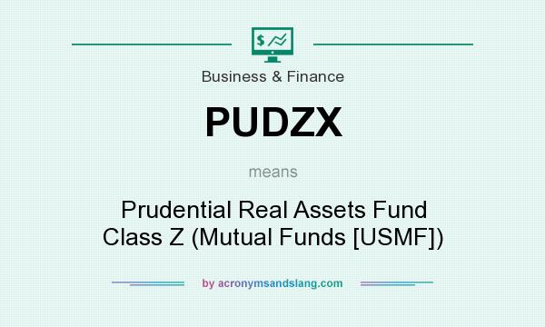 What does PUDZX mean? It stands for Prudential Real Assets Fund Class Z (Mutual Funds [USMF])