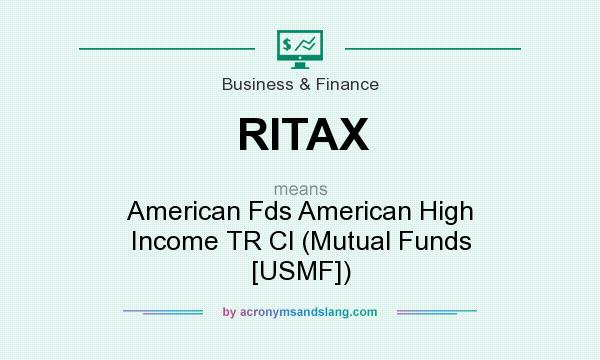 What does RITAX mean? It stands for American Fds American High Income TR Cl (Mutual Funds [USMF])