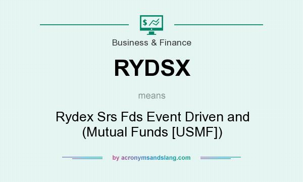 What does RYDSX mean? It stands for Rydex Srs Fds Event Driven and (Mutual Funds [USMF])