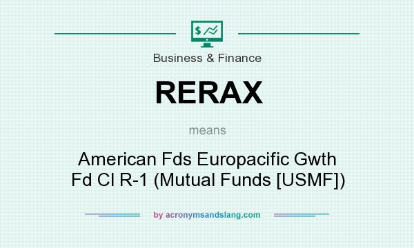 What does RERAX mean? It stands for American Fds Europacific Gwth Fd Cl R-1 (Mutual Funds [USMF])