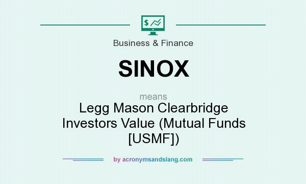 What does SINOX mean? It stands for Legg Mason Clearbridge Investors Value (Mutual Funds [USMF])