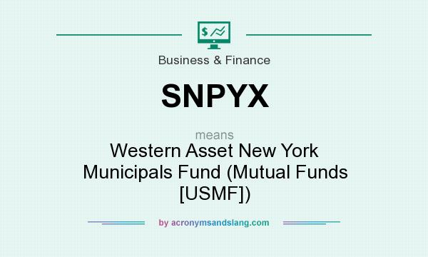 What does SNPYX mean? It stands for Western Asset New York Municipals Fund (Mutual Funds [USMF])