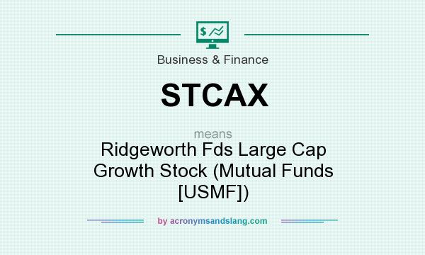 What does STCAX mean? It stands for Ridgeworth Fds Large Cap Growth Stock (Mutual Funds [USMF])
