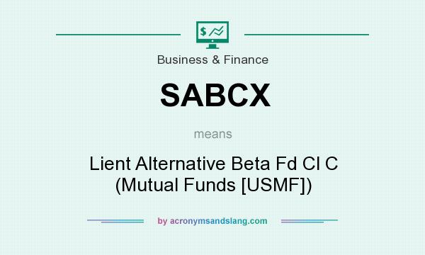 What does SABCX mean? It stands for Lient Alternative Beta Fd Cl C (Mutual Funds [USMF])