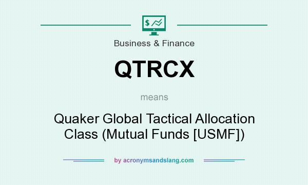 What does QTRCX mean? It stands for Quaker Global Tactical Allocation Class (Mutual Funds [USMF])
