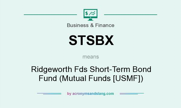 What does STSBX mean? It stands for Ridgeworth Fds Short-Term Bond Fund (Mutual Funds [USMF])