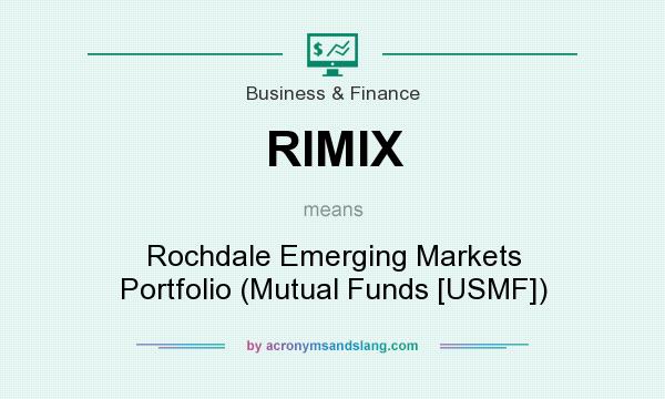 What does RIMIX mean? It stands for Rochdale Emerging Markets Portfolio (Mutual Funds [USMF])