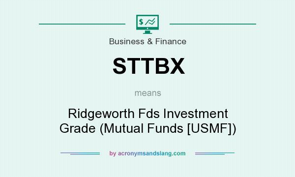 What does STTBX mean? It stands for Ridgeworth Fds Investment Grade (Mutual Funds [USMF])