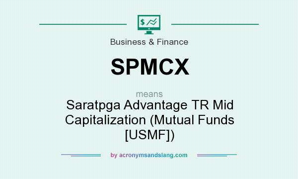 What does SPMCX mean? It stands for Saratpga Advantage TR Mid Capitalization (Mutual Funds [USMF])