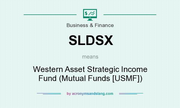 What does SLDSX mean? It stands for Western Asset Strategic Income Fund (Mutual Funds [USMF])