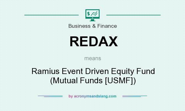What does REDAX mean? It stands for Ramius Event Driven Equity Fund (Mutual Funds [USMF])