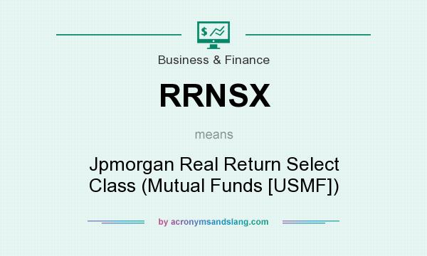 What does RRNSX mean? It stands for Jpmorgan Real Return Select Class (Mutual Funds [USMF])
