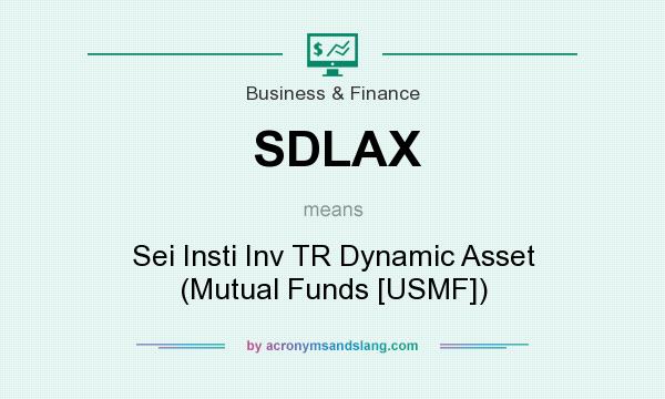 What does SDLAX mean? It stands for Sei Insti Inv TR Dynamic Asset (Mutual Funds [USMF])