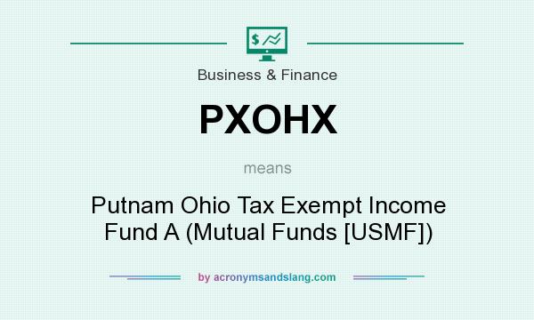 What does PXOHX mean? It stands for Putnam Ohio Tax Exempt Income Fund A (Mutual Funds [USMF])
